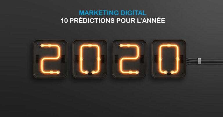 Marketing Digital : 10 prédictions pour l’année 2020