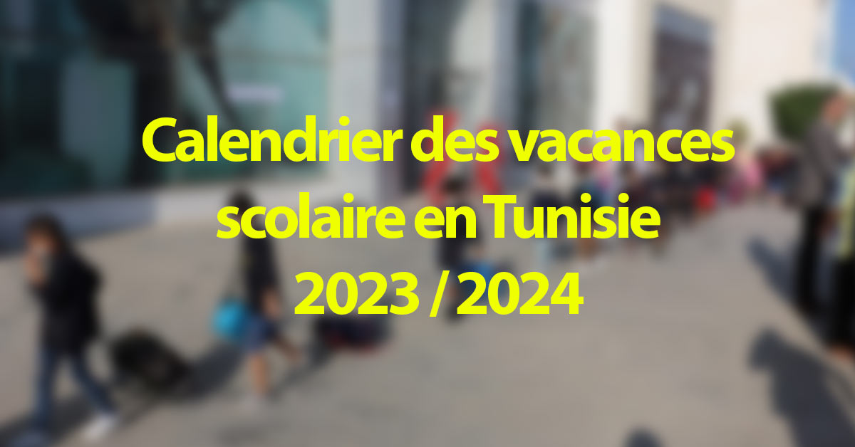 Tunisie Le calendrier des vacances scolaire 2023 2024