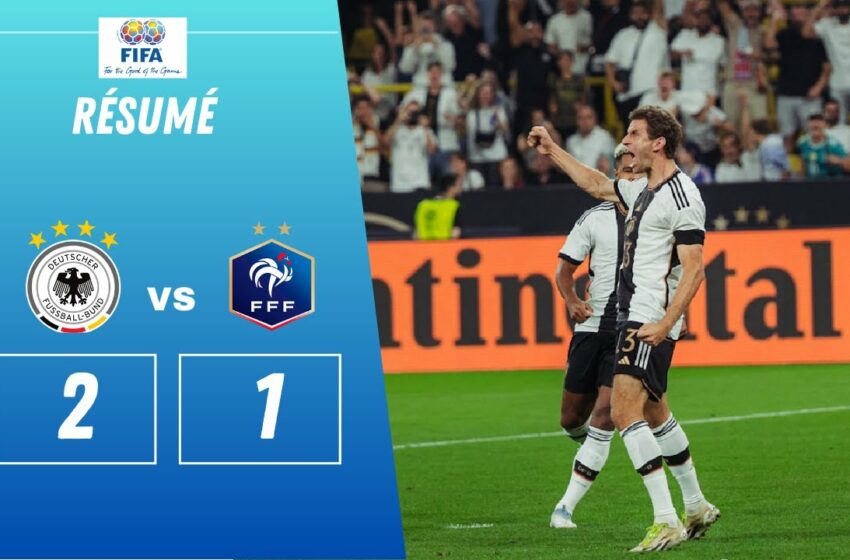  Allemagne vs France 2-1 | Voir résumé du match et buts