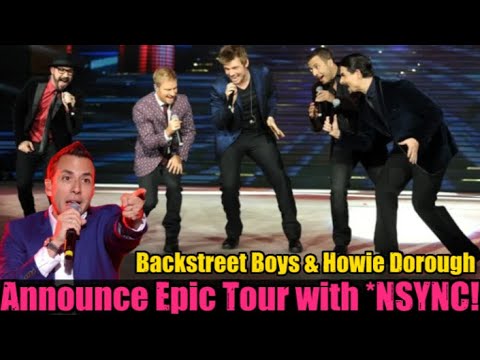  Backstreet Boys & Howie Dorough Announce Epic Tour with NSYNC