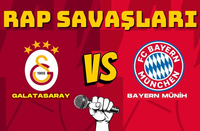  Galatasaray 🆚 Bayern Münih – Rap Savaşları