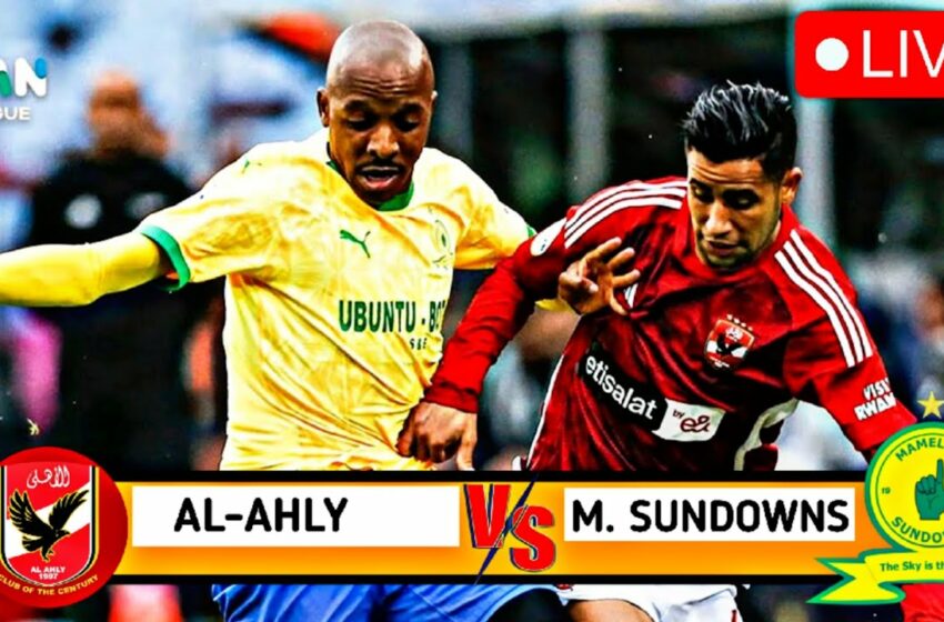  Al Ahly vs Sundowns in LIVE streaming | African Football League 2023