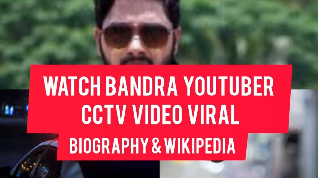 bandra youtuber cctv video viral