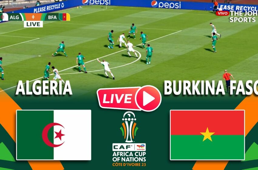  Algérie – Burkina Faso en DIRECT