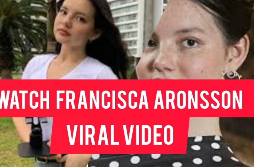  francisca aronsson viral video