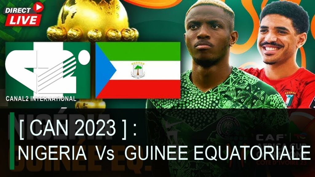 live can 2023 nigeria vs equator LIVE CAN 2023 : Nigeria vs Equatorial Guinea