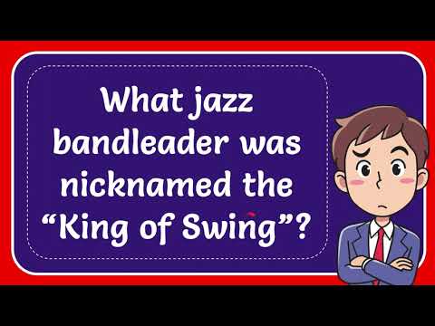  what jazz bandleader was nicknamed the “king of swing”?