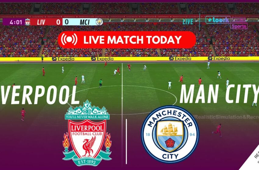  Liverpool vs Man City LIVE Streaming