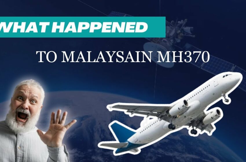  MH370 : Mystery of the lost malaysian flight