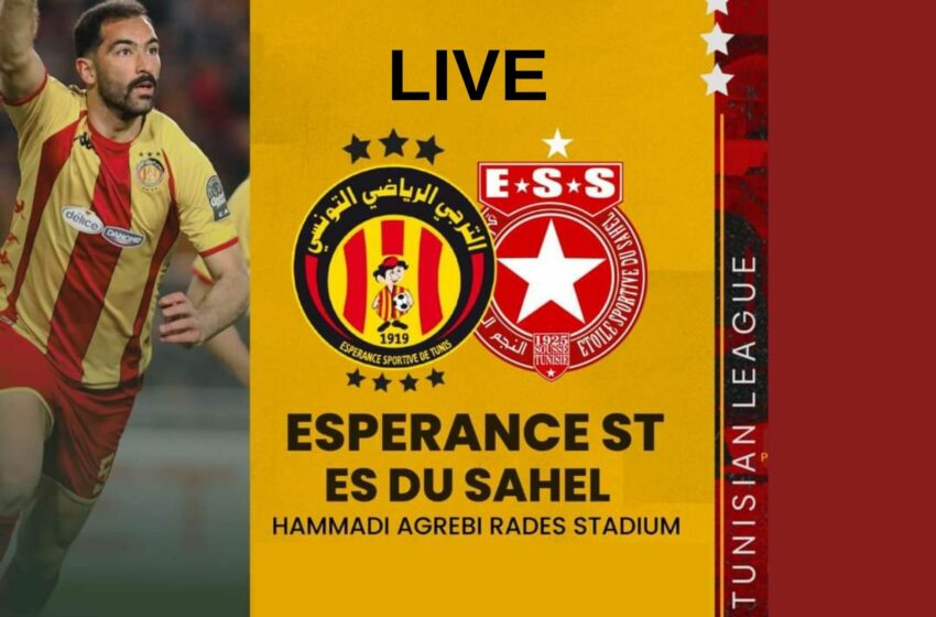  Espérance de Tunis vs Étoile Sahel en live streaming : Championnat de Tunisie 2024