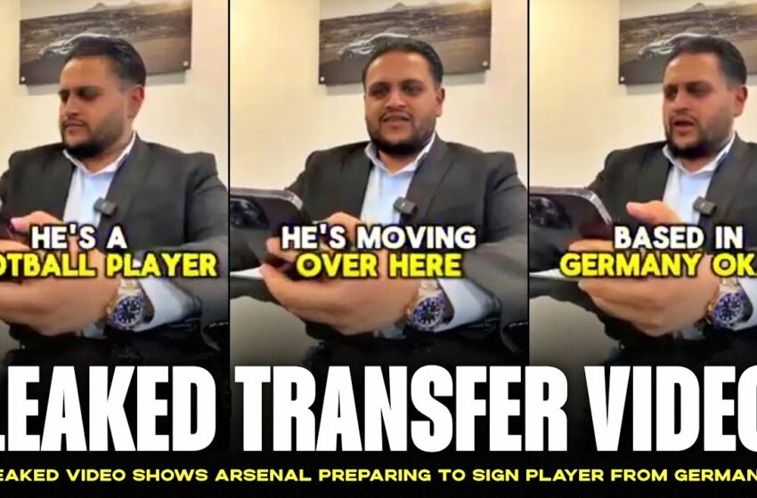  Leaked video shows Arsenal preparing to sign player from Germany