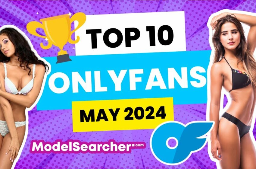  TOP 10 ONLYFANS models in May 2024