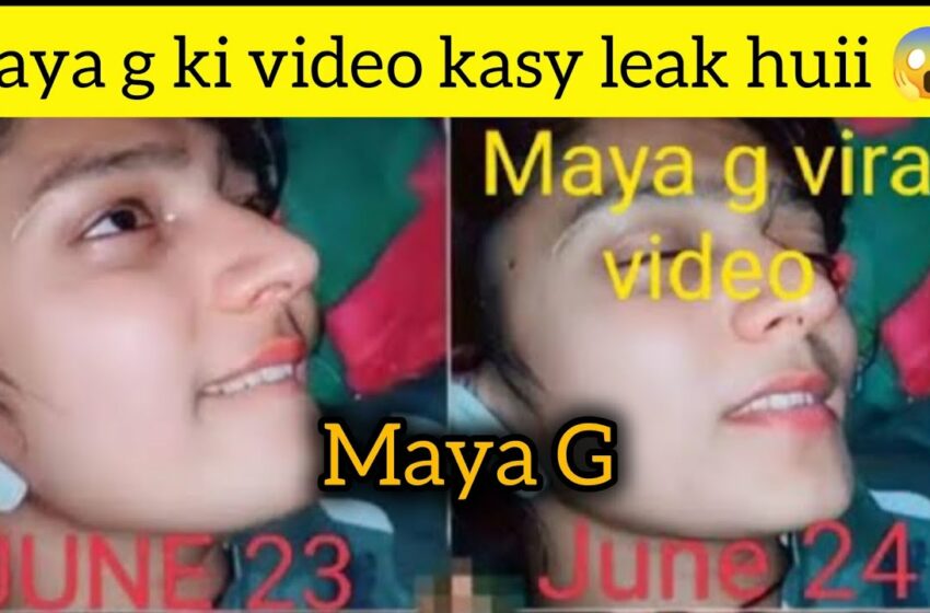  Maya g ki video kaise leak hui full detail | maya g | maya g ki viral video | maya g kon hai?