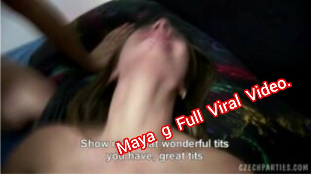 maya g viral video maya g origna