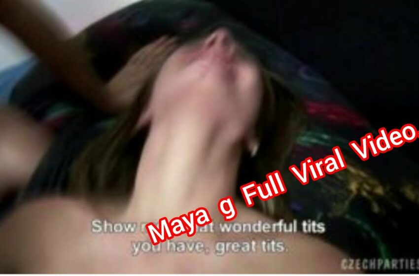  Watch Maya g x viral video