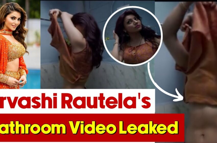  Watch Urvashi Rautela Bathroom Video Leaked