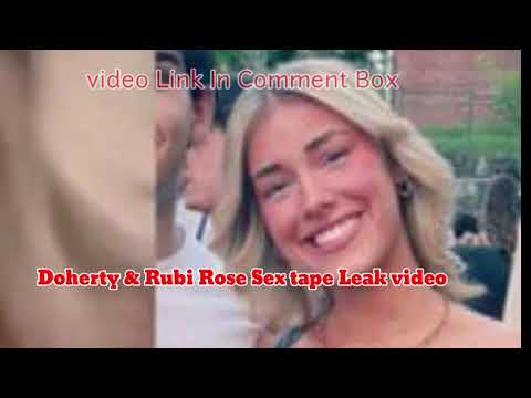 doherty rubi rose leaked video