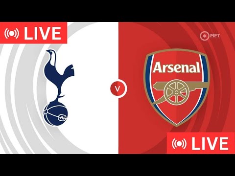  Watch LIVE: Tottenham vs Arsenal – English Premier League