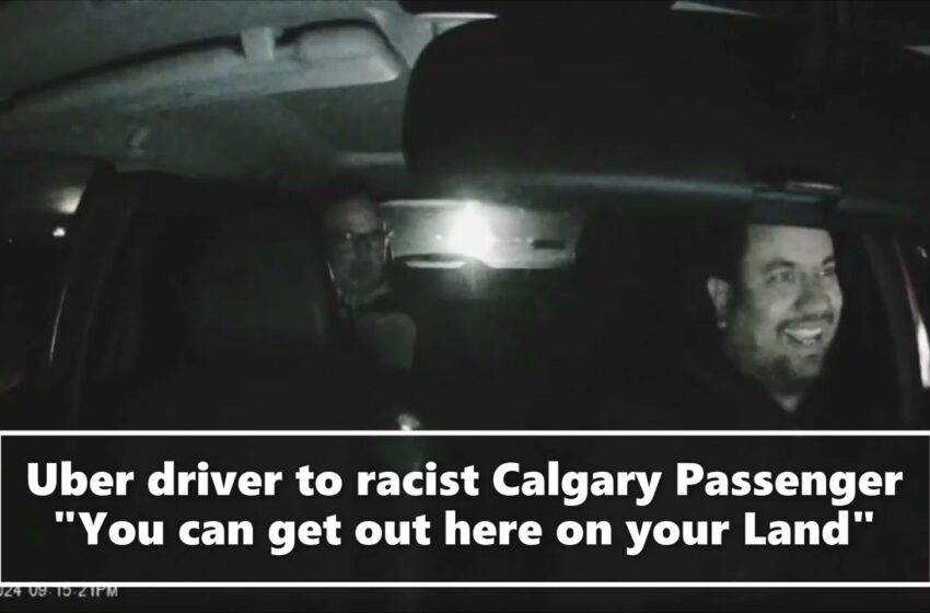  calgary uber driver racist viral video