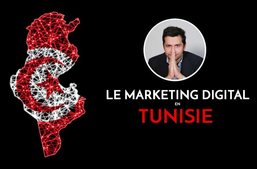  Le Marketing Digital en Tunisie