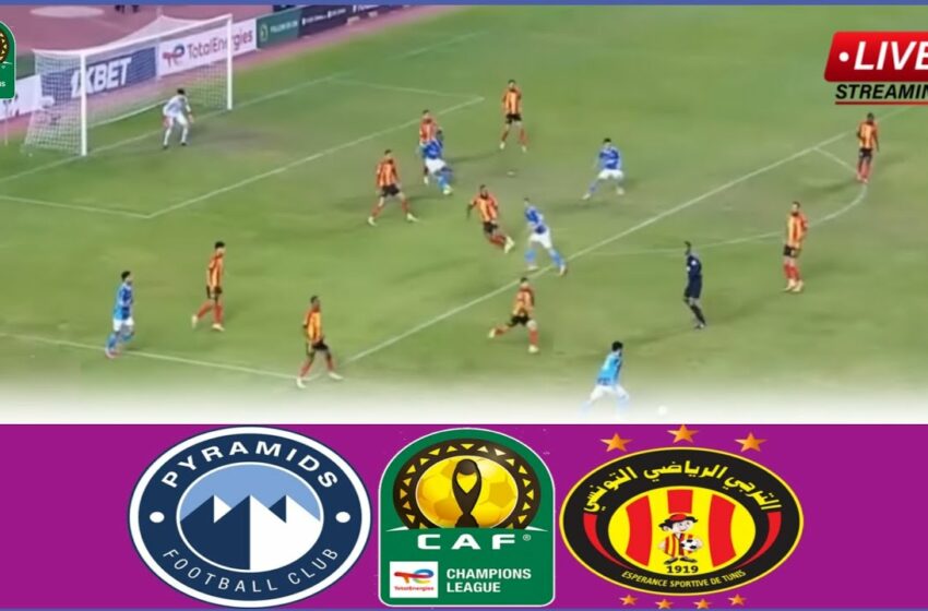  Pyramids vs Espérance Sportive de Tunis : sur quelle chaîne voir le match en direct et en live streaming ?