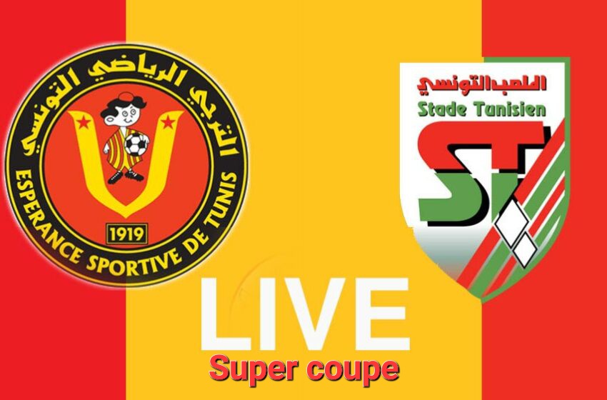 Super Coupe : EST vs ST en Direct