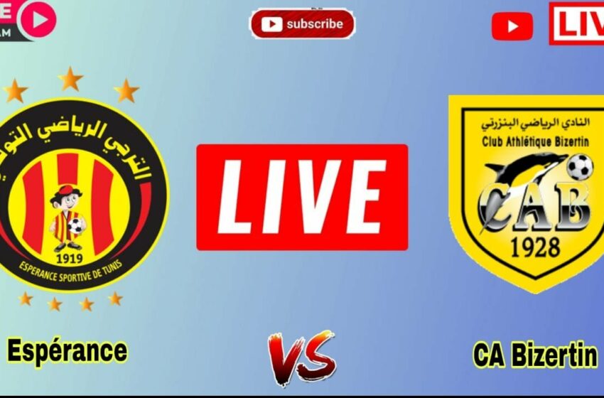  CAB vs ES Tunis : Match en DIRECT