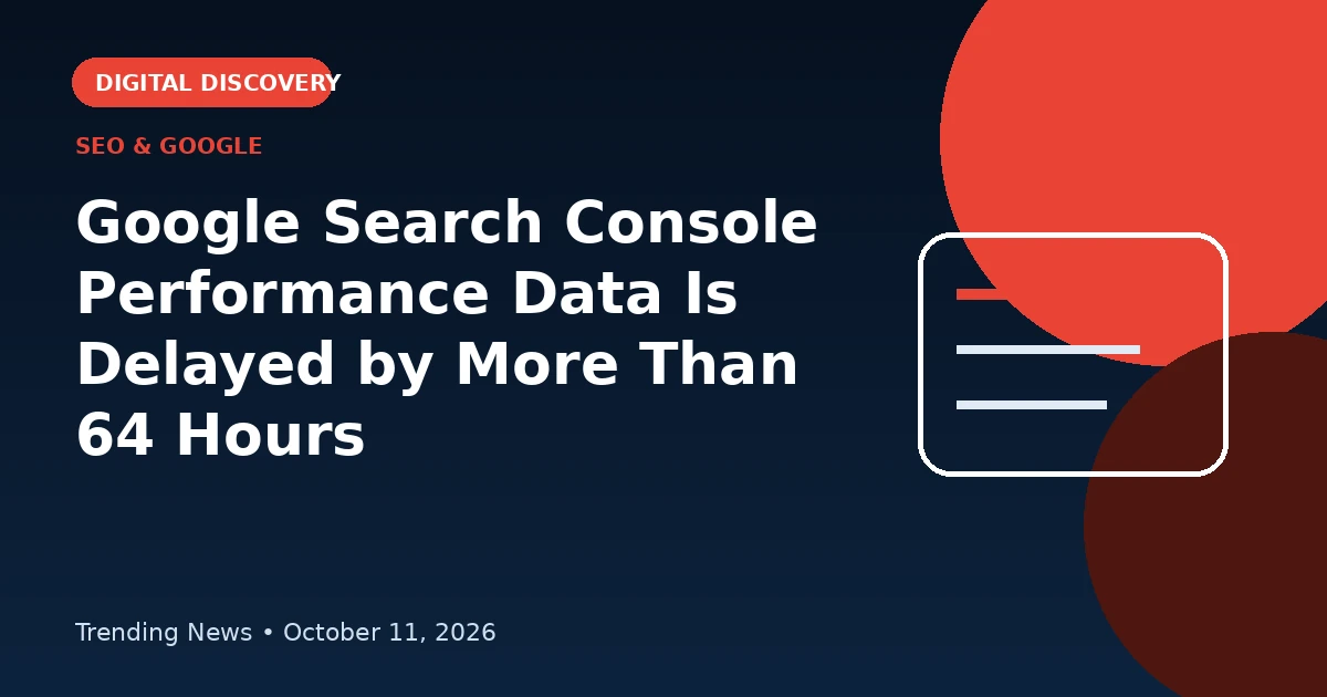 Editorial illustration of delayed Google Search Console performance data
