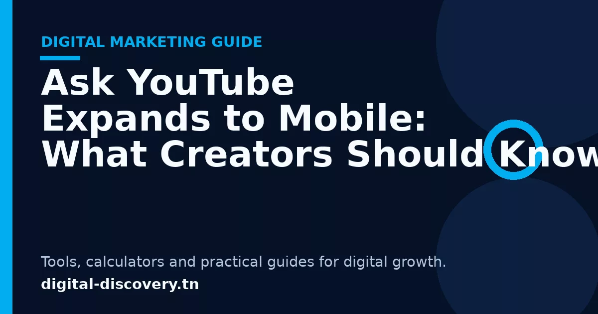 Ask YouTube Expands to Mobile: What Creators Should Know